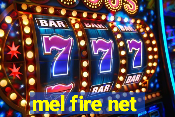 mel fire net