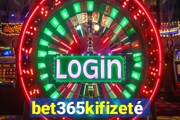 bet365kifizetés