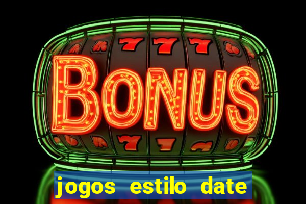 jogos estilo date ariane para android