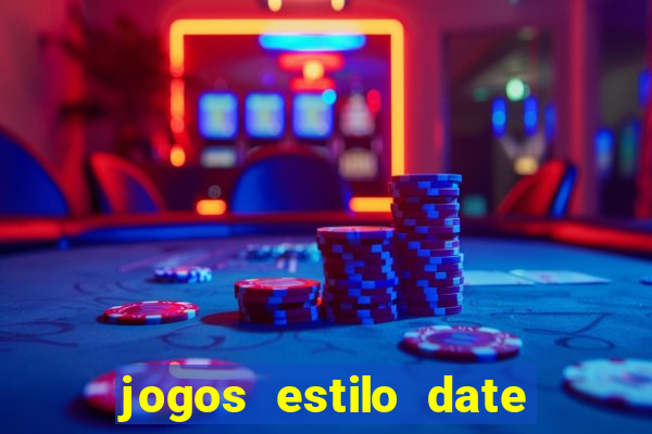 jogos estilo date ariane para android