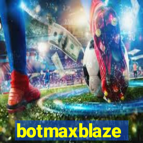 botmaxblaze