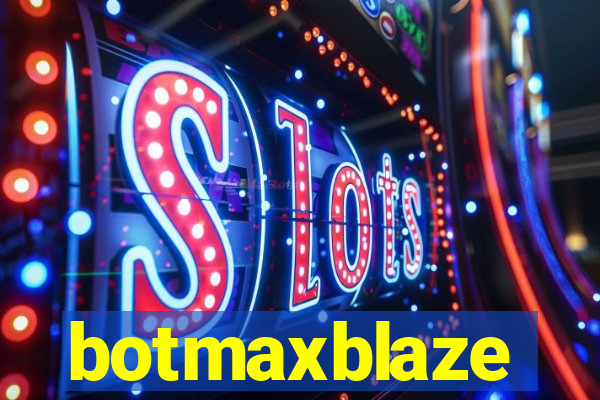 botmaxblaze