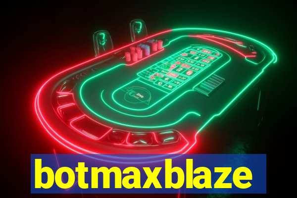 botmaxblaze