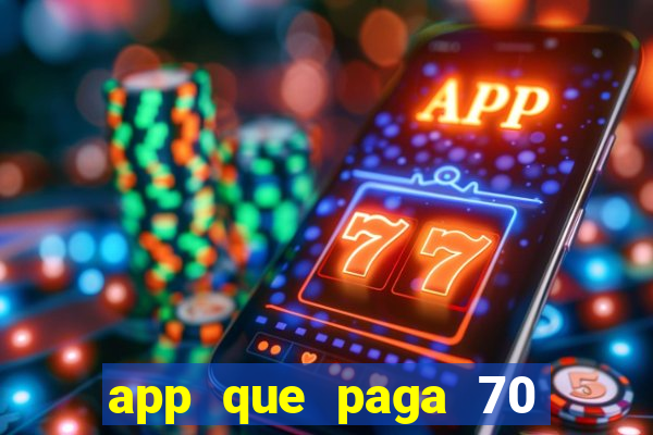 app que paga 70 reais para se cadastrar 2023