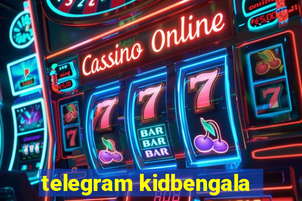 telegram kidbengala