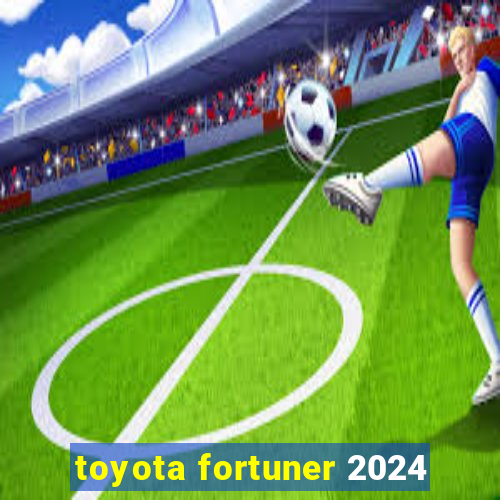 toyota fortuner 2024