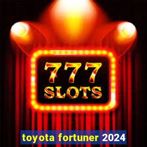 toyota fortuner 2024