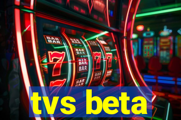 tvs beta