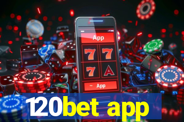 120bet app