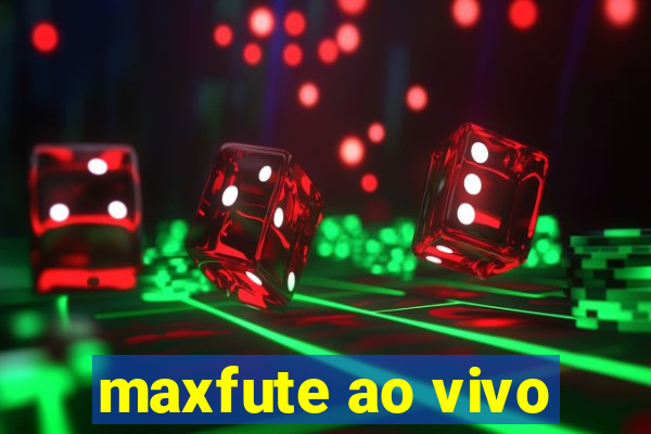 maxfute ao vivo