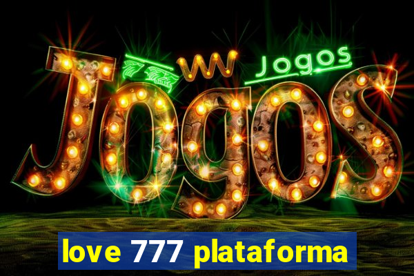 love 777 plataforma