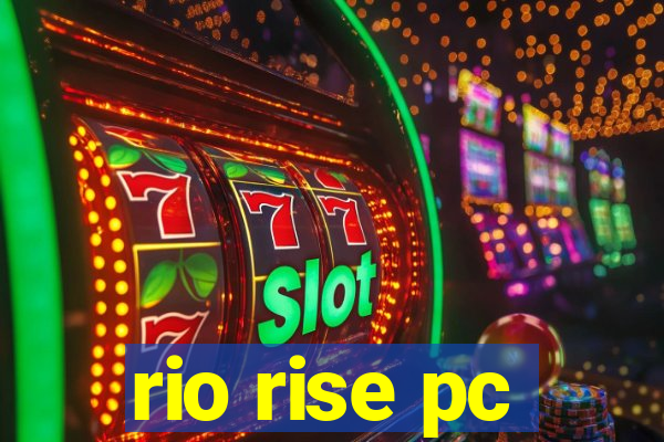 rio rise pc