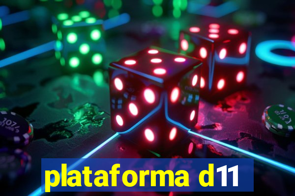 plataforma d11