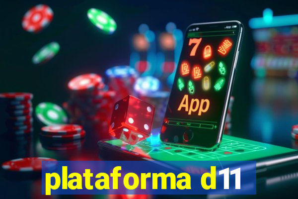 plataforma d11