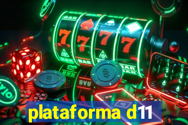 plataforma d11