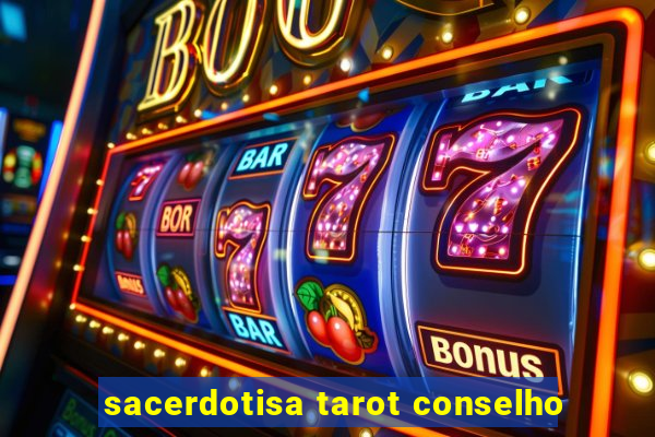 sacerdotisa tarot conselho