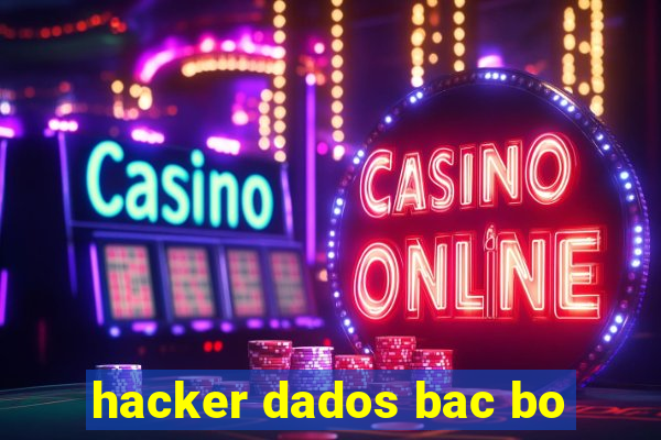 hacker dados bac bo