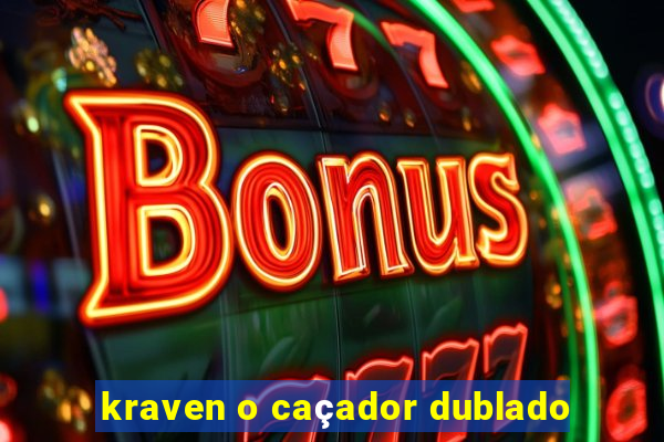 kraven o caçador dublado