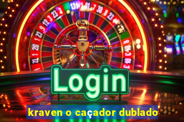 kraven o caçador dublado