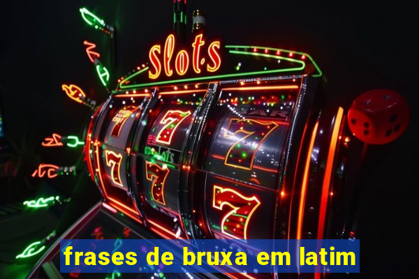 frases de bruxa em latim