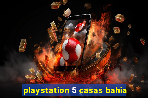 playstation 5 casas bahia