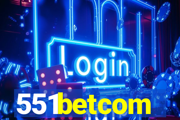 551betcom