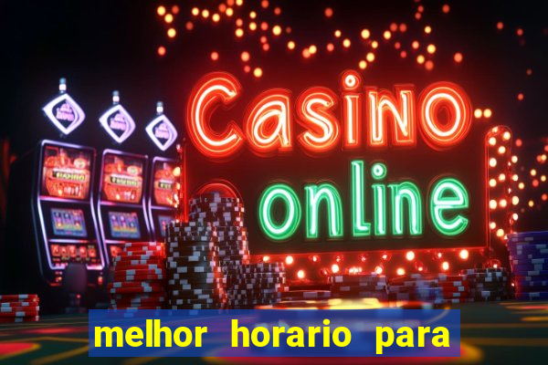 melhor horario para jogar brabet