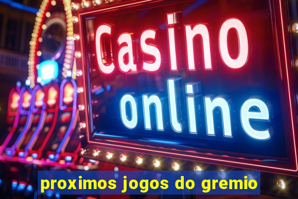 proximos jogos do gremio