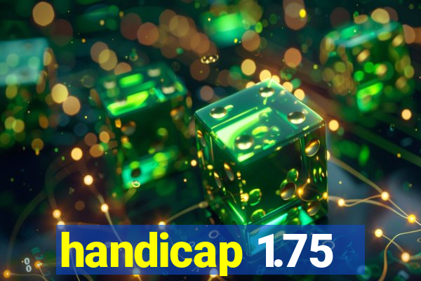 handicap 1.75