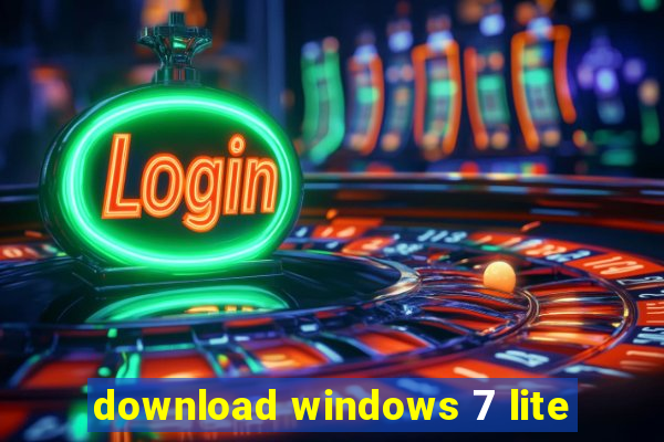 download windows 7 lite