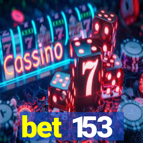 bet 153