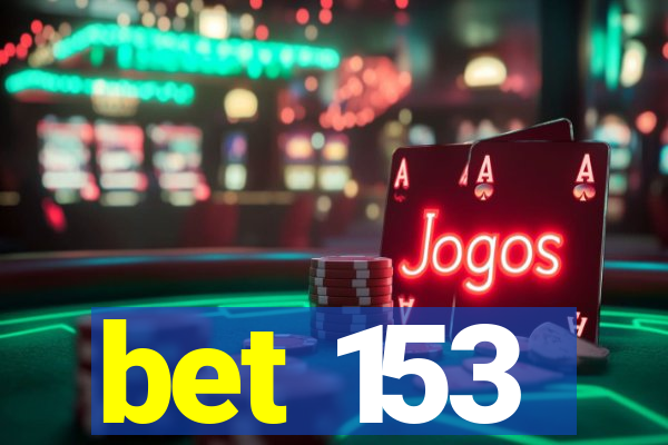 bet 153