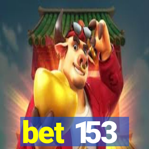 bet 153