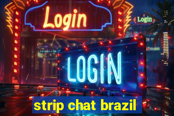 strip chat brazil