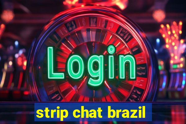 strip chat brazil