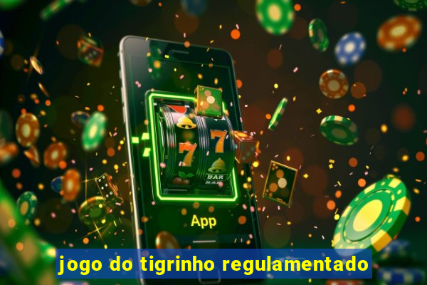 jogo do tigrinho regulamentado