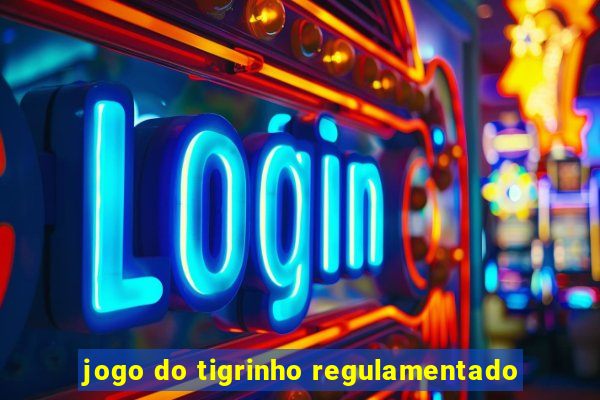 jogo do tigrinho regulamentado