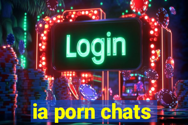 ia porn chats