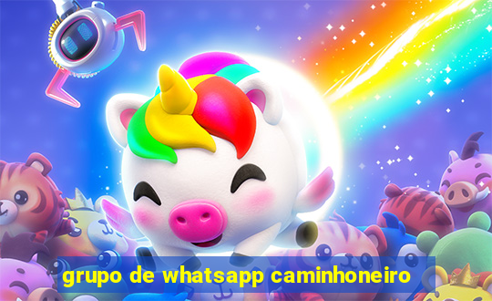 grupo de whatsapp caminhoneiro