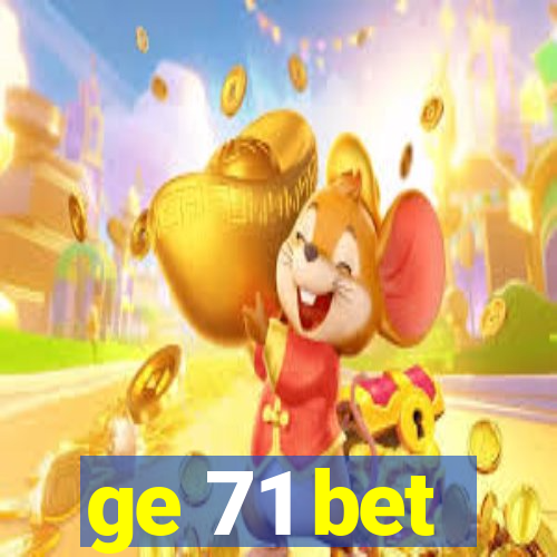 ge 71 bet