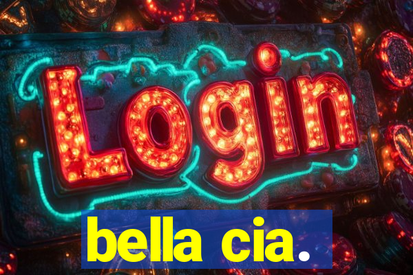 bella cia.