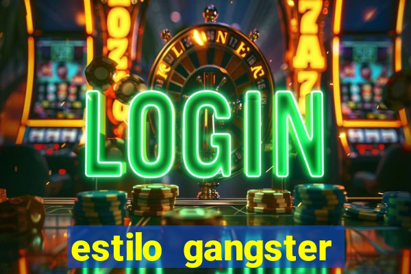 estilo gangster shopping popular