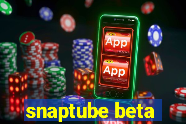 snaptube beta