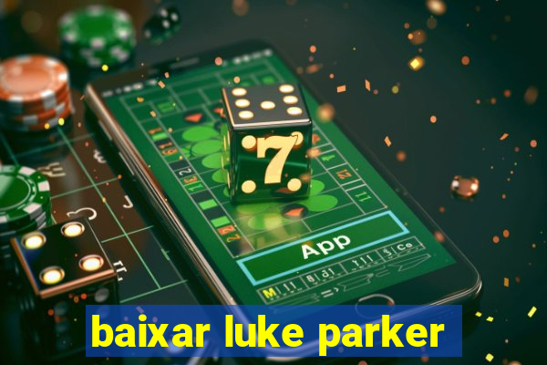 baixar luke parker