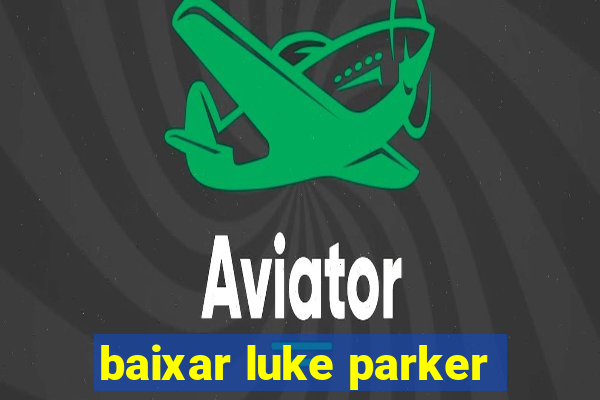 baixar luke parker