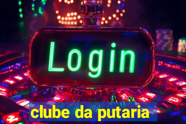 clube da putaria