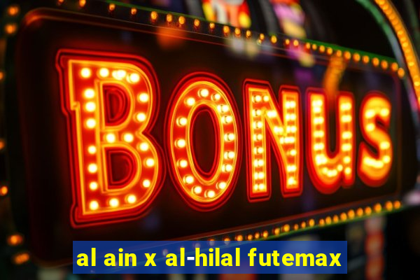 al ain x al-hilal futemax