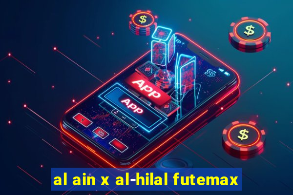 al ain x al-hilal futemax