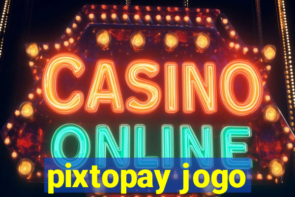 pixtopay jogo