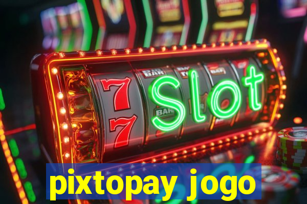 pixtopay jogo